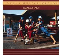 JOHNNY GUITAR WATSON - What the Hell Is This