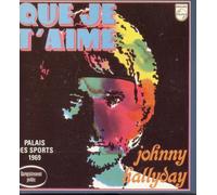 Johnny Hallyday - Que Je t'aime (Palais des Sports)