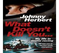 Johnny Herbert What Doesn't Kill You... Paperback Book Johnny Herbert Multicolor