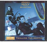 Johnny Hoy & the Blue Fish - Trolling the Hootchy