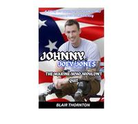 JOHNNY JOEY JONES: The Marine Who Wouldn't Quit