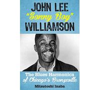 Johnny Lee Sonny Boy Williamsocb: The Blues Harmonica of Chicago's Bronzeville (Roots of American Music: Folk, Americana, Blues, and Country)
