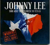 JOHNNY LEE - You Ain't Never Been To Texas
