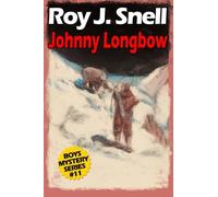 Johnny Longbow (Boys Mystery Series, Book 11)