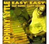 Johnny Lytle - Easy Easy: Fast Hands - Happy Grounds