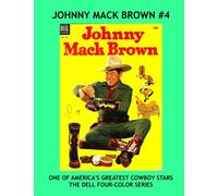 Johnny Mack Brown #4: The Dell Four-Color Series --- Thrilling Western Comic Action -- All Stories -- No Ads