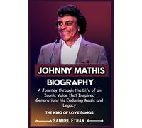 JOHNNY MATHIS BIOGRAPHY: A Journey through the Life of an Iconic Voice that Inspired Generations his Enduring Music and Legacy