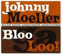 Johnny Moeller - BlooGaLoo!