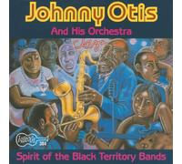 Johnny Otis & His Orchestra - Spirit of the Black Territory Bands
