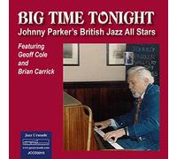Johnny Parker British Jazz All Stars Featuring Geoff Cole And Brian Carrick - Big Time Tonight