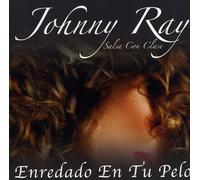 Johnny Ray - Enredado En Tu Pelo