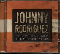 JOHNNY RODRIGUEZ - THE DEFINITIVE COLLECTION THE MERCURY YEARS