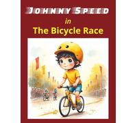 Johnny Speed in The Bicycle Race: Johnny Shines While Showing His Skills On Two Wheels. | 8.5x11 | 24 Pages With Colorful Illustrations.