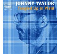 JOHNNY TAYLOR - Tangled Up in Plaid