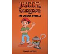 Johnny, The Inventor - Book 1: The Garbage-Gobbler
