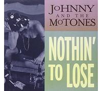 Johnny & The Mo-Tones - Nothin to Lose