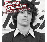 Johnny Thunders - I Think I've Got This Covered [VINYL]
