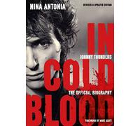 Johnny Thunders: In Cold Blood: (Revised & Updated Edition) The Official Biography (3rd Revised edition)