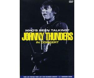 JOHNNY THUNDERS - Johnny Thunders: In Concert - Who's Been Talking? [DVD]