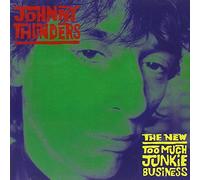 Johnny Thunders - New Too Much Junkie Business