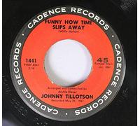 JOHNNY TILLOTSON 45 RPM FUNNY HOW TIME SLIPS AWAY / A VERY GOOD YEAR FOR GIRLS