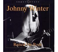 JOHNNY WINTER - Raised On Rock [German Import]
