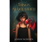 Johnny Worthen Things Bequeathed Paperback Book Johnny Worthen Multicolor