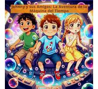 Johnny y sus Amigos: La Aventura de la Máquina del Tiempo
