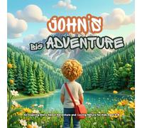 John's Big Adventure: A Magical Forest Journey Filled with Nature, Discovery, and Excitement.