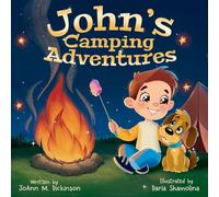 John's Camping Adventures: A Young Boy experiencing camping, nature, family time and New Adventures: 1