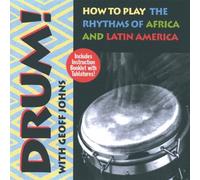 Johns, Geoff - Drum! Rhythms Of Africa And Latin America