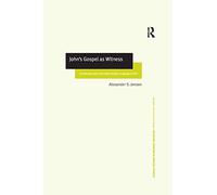 John's Gospel as Witness: The Development of the Early Christian Language of Faith (Routledge New Critical Thinking in Religion, Theology and Biblical Studies)