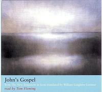 [(John's Gospel: From the New Testament in Scots Translated by William Laughton Lorimer)] [ Translated by William Laughton Lorimer, Read by Tom Fleming ] [May, 2012]