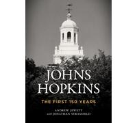 Johns Hopkins : The First 150 Years