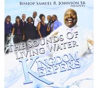 Johnson, Bishop Samuel R. Sr. And The Sounds of Living Water - Kingdom Keepers