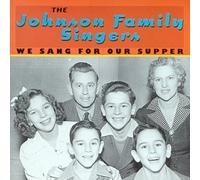 Johnson Family Singers - We Sang for Our Supper