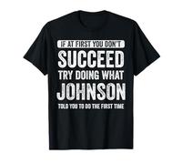 Johnson If At First You Don't Succeed Try Doing What Johnson T-Shirt