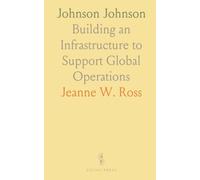Johnson Johnson: Building an Infrastructure to Support Global Operations