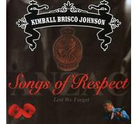 Johnson, Kimball Brisco - Songs of Respect: Anzac-Lest We