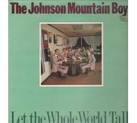 JOHNSON MOUNTAIN BOYS - Let The Whole World Talk