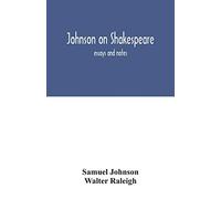 Johnson on Shakespeare: essays and notes