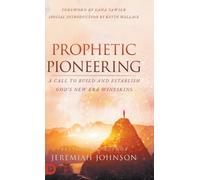 Johnson - Prophetic Pioneering A Call to Build and Establish God's Ne - X555z