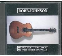 Johnson Robb - Margaret Thatcher: My Part in Her Downfall