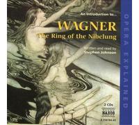 Stephen Johnson - Opera Explained: WAGNER, R. - The Ring of the Nibelung