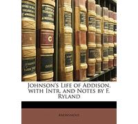 Johnson's Life of Addison, with Intr. and Notes by F. Ryland
