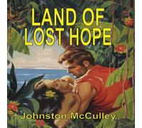 Johnston McCulley Land of Lost Hope Hardcover Book Johnston McCulley Multicolor