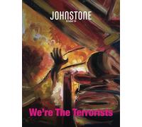 JOHNSTONE October 24: We’re The Terrorists