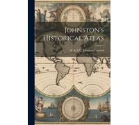 Johnston's Historical Atlas