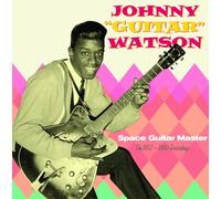 Johny Guitar Watson - Space Guitar Master - 1952-1960 Recordings