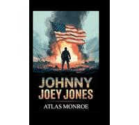 JOHNY JOEY JONES: "From the Battlefield to the Nation’s Heart: A Comprehensive Biography of Johnny Joey Jones - Courage, Brotherhood, Sacrifice, and the Fight for Veterans’ Voices"